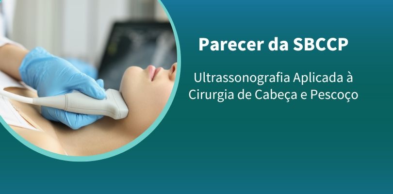 Parecer da SBCCP de Ultrassonografia Aplicada à Cirurgia de Cabeça e Pescoço (CCP) - Abril/2023