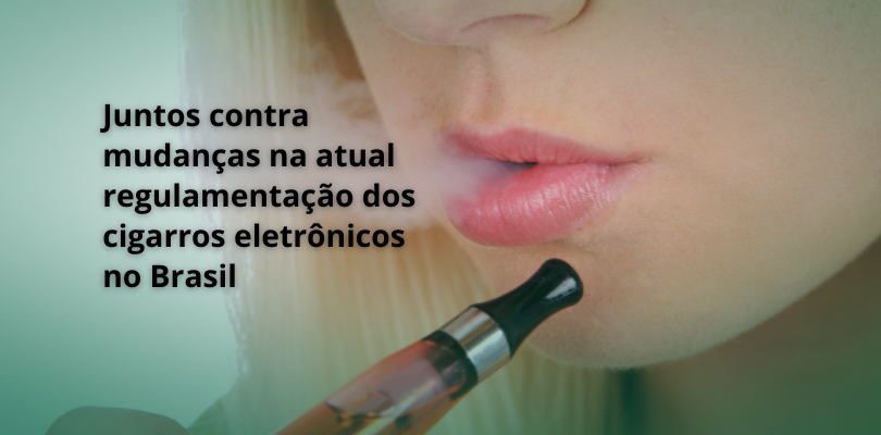 Nota Oficial contrária à mudança na atual regulamentação dos cigarros eletrônicos no Brasil