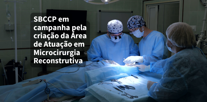 Sociedades médicas pedem criação da Área de Atuação em Microcirurgia Reconstrutiva