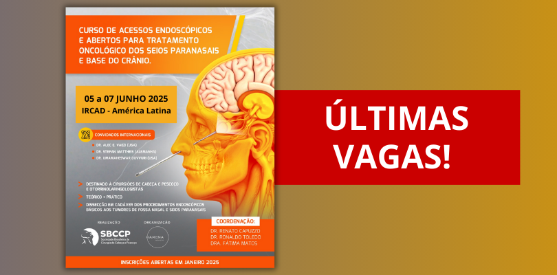 Últimas vagas para o Curso de Acessos Endoscópicos e Abertos para Tratamento Oncológico dos Seios Paranasais e Base de Crânio